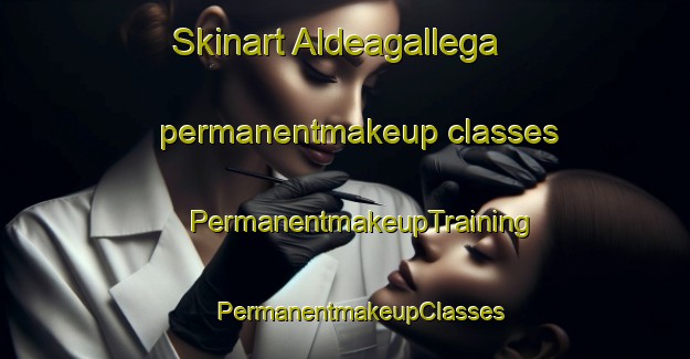 Skinart Aldeagallega permanentmakeup classes | #PermanentmakeupTraining #PermanentmakeupClasses #SkinartTraining-Spain