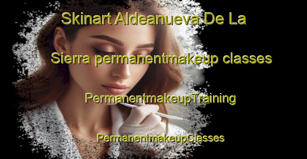 Skinart Aldeanueva De La Sierra permanentmakeup classes | #PermanentmakeupTraining #PermanentmakeupClasses #SkinartTraining-Spain