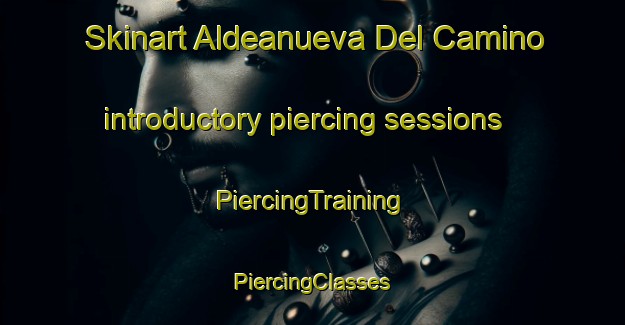 Skinart Aldeanueva Del Camino introductory piercing sessions | #PiercingTraining #PiercingClasses #SkinartTraining-Spain