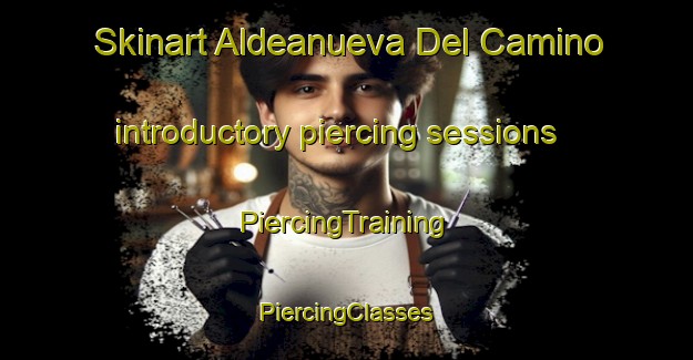 Skinart Aldeanueva Del Camino introductory piercing sessions | #PiercingTraining #PiercingClasses #SkinartTraining-Spain