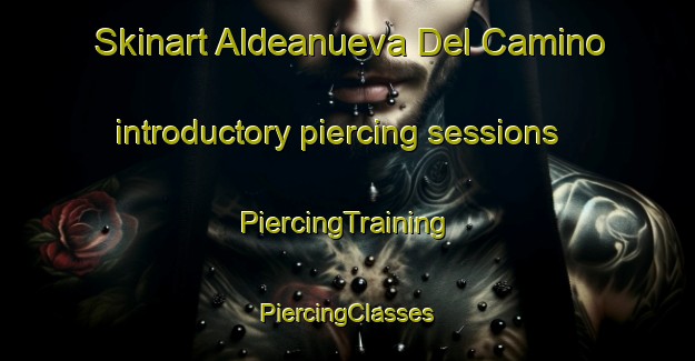 Skinart Aldeanueva Del Camino introductory piercing sessions | #PiercingTraining #PiercingClasses #SkinartTraining-Spain