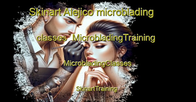 Skinart Alejico microblading classes | #MicrobladingTraining #MicrobladingClasses #SkinartTraining-Spain