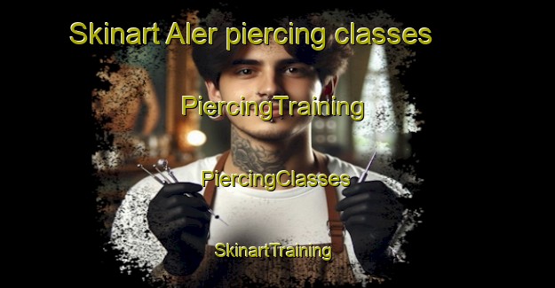 Skinart Aler piercing classes | #PiercingTraining #PiercingClasses #SkinartTraining-Spain