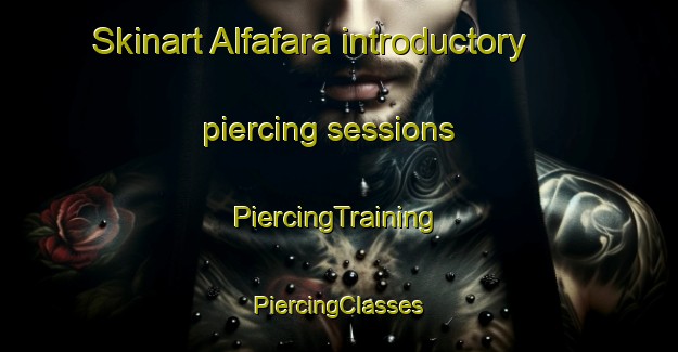 Skinart Alfafara introductory piercing sessions | #PiercingTraining #PiercingClasses #SkinartTraining-Spain