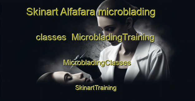 Skinart Alfafara microblading classes | #MicrobladingTraining #MicrobladingClasses #SkinartTraining-Spain