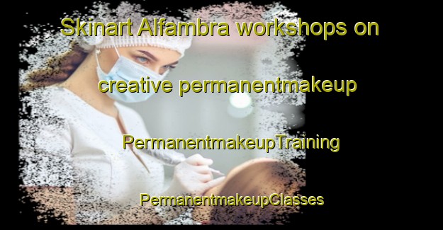 Skinart Alfambra workshops on creative permanentmakeup | #PermanentmakeupTraining #PermanentmakeupClasses #SkinartTraining-Spain