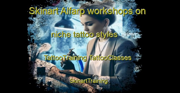 Skinart Alfarp workshops on niche tattoo styles | #TattooTraining #TattooClasses #SkinartTraining-Spain