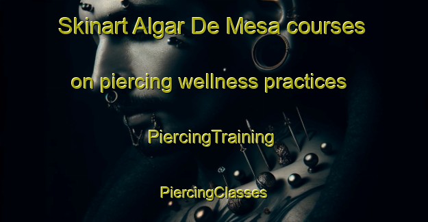 Skinart Algar De Mesa courses on piercing wellness practices | #PiercingTraining #PiercingClasses #SkinartTraining-Spain