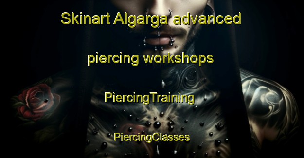 Skinart Algarga advanced piercing workshops | #PiercingTraining #PiercingClasses #SkinartTraining-Spain