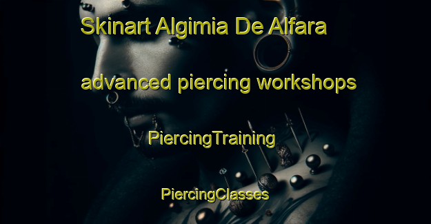 Skinart Algimia De Alfara advanced piercing workshops | #PiercingTraining #PiercingClasses #SkinartTraining-Spain