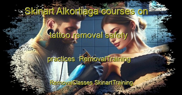 Skinart Alkortiaga courses on tattoo removal safety practices | #RemovalTraining #RemovalClasses #SkinartTraining-Spain