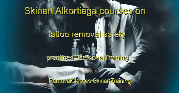 Skinart Alkortiaga courses on tattoo removal safety practices | #RemovalTraining #RemovalClasses #SkinartTraining-Spain