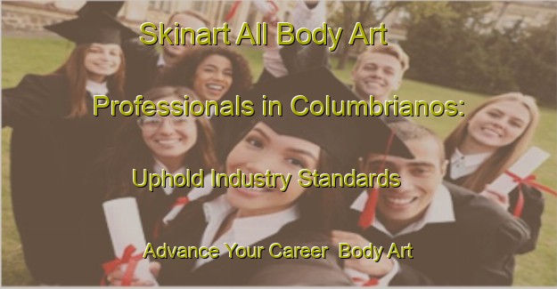 Skinart All Body Art Professionals in Columbrianos: Uphold Industry Standards - Advance Your Career | Body Art Qualification Authority | BAQA-Spain