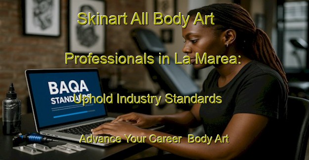 Skinart All Body Art Professionals in La Marea: Uphold Industry Standards - Advance Your Career | Body Art Qualification Authority | BAQA-Spain