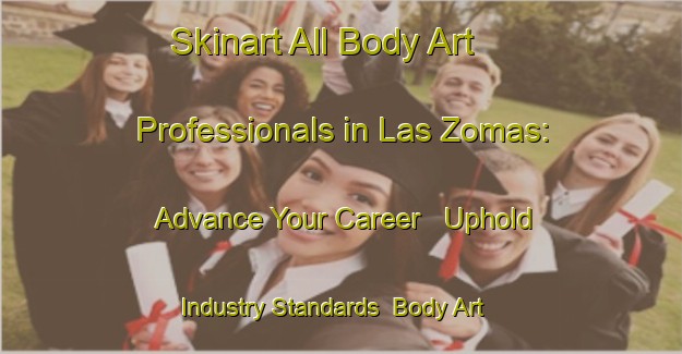Skinart All Body Art Professionals in Las Zomas: Advance Your Career - Uphold Industry Standards | Body Art Qualification Authority | BAQA-Spain