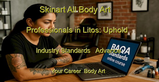 Skinart All Body Art Professionals in Litos: Uphold Industry Standards - Advance Your Career | Body Art Qualification Authority | BAQA-Spain