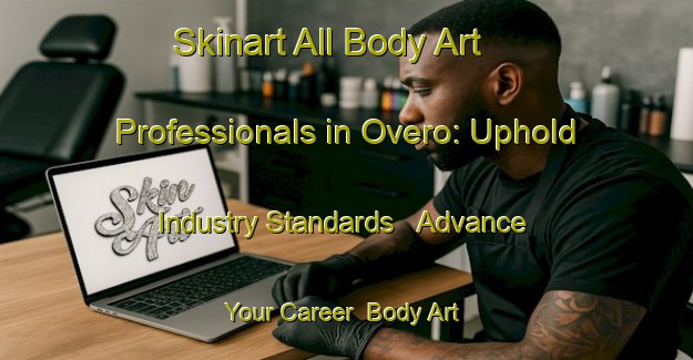 Skinart All Body Art Professionals in Overo: Uphold Industry Standards - Advance Your Career | Body Art Qualification Authority | BAQA-Spain