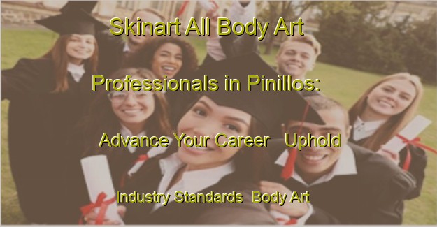 Skinart All Body Art Professionals in Pinillos: Advance Your Career - Uphold Industry Standards | Body Art Qualification Authority | BAQA-Spain