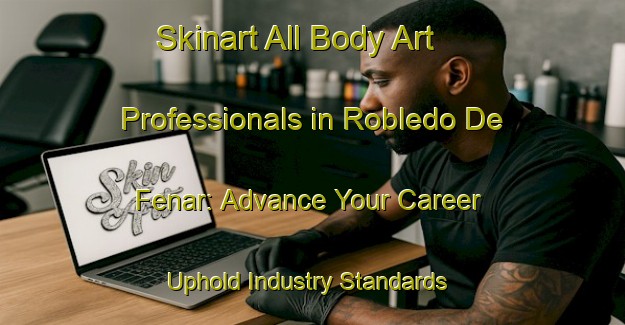 Skinart All Body Art Professionals in Robledo De Fenar: Advance Your Career - Uphold Industry Standards | Body Art Qualification Authority | BAQA-Spain