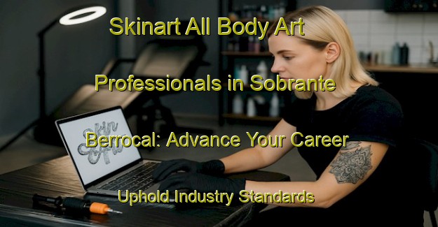 Skinart All Body Art Professionals in Sobrante Berrocal: Advance Your Career - Uphold Industry Standards | Body Art Qualification Authority | BAQA-Spain