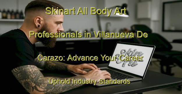 Skinart All Body Art Professionals in Villanueva De Carazo: Advance Your Career - Uphold Industry Standards | Body Art Qualification Authority | BAQA-Spain