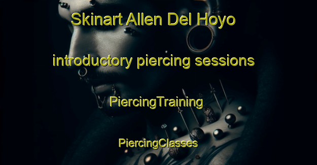 Skinart Allen Del Hoyo introductory piercing sessions | #PiercingTraining #PiercingClasses #SkinartTraining-Spain