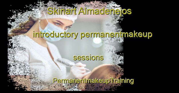 Skinart Almadenejos introductory permanentmakeup sessions | #PermanentmakeupTraining #PermanentmakeupClasses #SkinartTraining-Spain