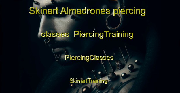 Skinart Almadrones piercing classes | #PiercingTraining #PiercingClasses #SkinartTraining-Spain