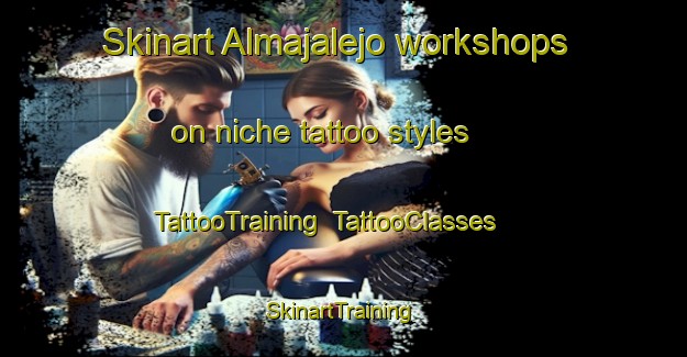Skinart Almajalejo workshops on niche tattoo styles | TattooTraining | TattooClasses | SkinartTraining-Spain