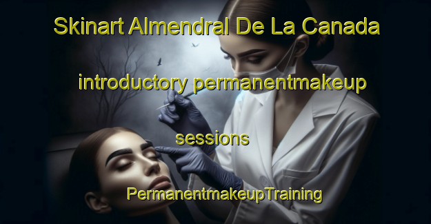 Skinart Almendral De La Canada introductory permanentmakeup sessions | #PermanentmakeupTraining #PermanentmakeupClasses #SkinartTraining-Spain