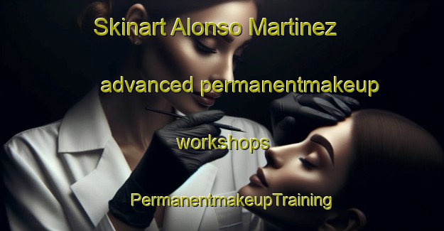 Skinart Alonso Martinez advanced permanentmakeup workshops | #PermanentmakeupTraining #PermanentmakeupClasses #SkinartTraining-Spain