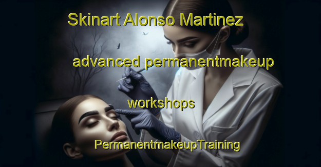 Skinart Alonso Martinez advanced permanentmakeup workshops | #PermanentmakeupTraining #PermanentmakeupClasses #SkinartTraining-Spain