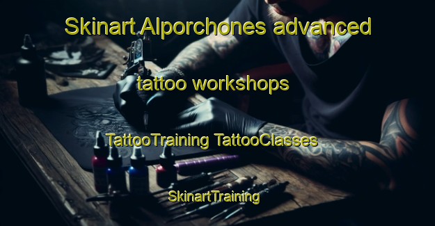 Skinart Alporchones advanced tattoo workshops | #TattooTraining #TattooClasses #SkinartTraining-Spain