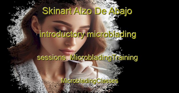 Skinart Alzo De Abajo introductory microblading sessions | #MicrobladingTraining #MicrobladingClasses #SkinartTraining-Spain