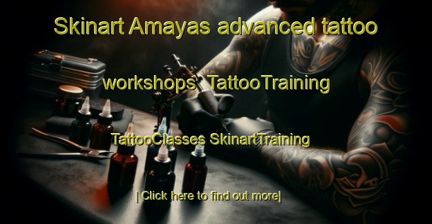 Skinart Amayas advanced tattoo workshops | #TattooTraining #TattooClasses #SkinartTraining-Spain