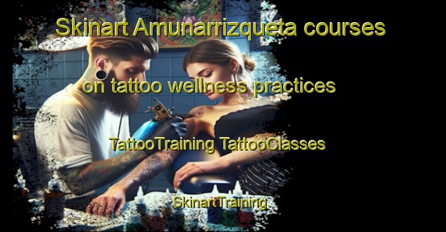 Skinart Amunarrizqueta courses on tattoo wellness practices | #TattooTraining #TattooClasses #SkinartTraining-Spain