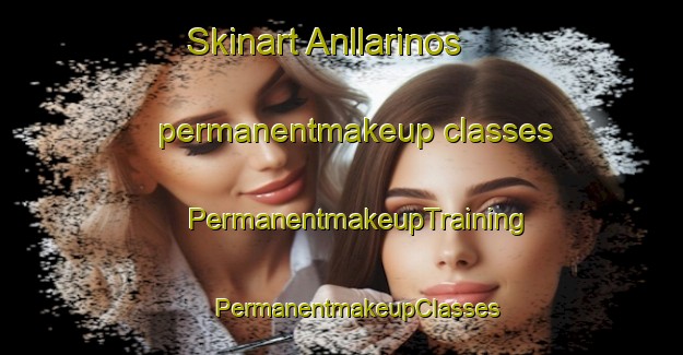 Skinart Anllarinos permanentmakeup classes | #PermanentmakeupTraining #PermanentmakeupClasses #SkinartTraining-Spain