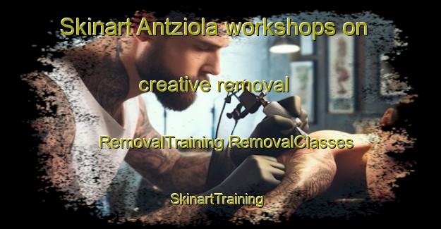 Skinart Antziola workshops on creative removal | #RemovalTraining #RemovalClasses #SkinartTraining-Spain