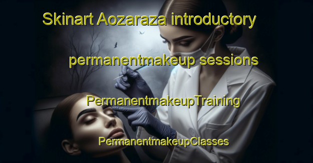 Skinart Aozaraza introductory permanentmakeup sessions | #PermanentmakeupTraining #PermanentmakeupClasses #SkinartTraining-Spain