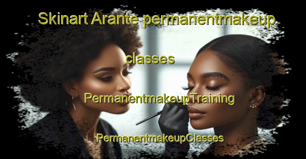 Skinart Arante permanentmakeup classes | #PermanentmakeupTraining #PermanentmakeupClasses #SkinartTraining-Spain