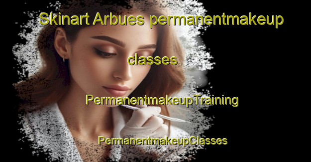 Skinart Arbues permanentmakeup classes | #PermanentmakeupTraining #PermanentmakeupClasses #SkinartTraining-Spain