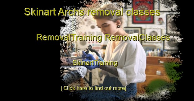 Skinart Archs removal classes | #RemovalTraining #RemovalClasses #SkinartTraining-Spain