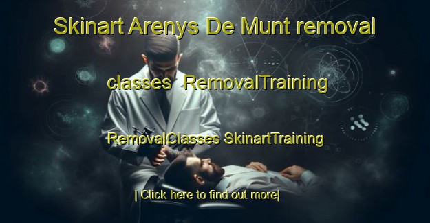 Skinart Arenys De Munt removal classes | #RemovalTraining #RemovalClasses #SkinartTraining-Spain