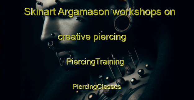 Skinart Argamason workshops on creative piercing | #PiercingTraining #PiercingClasses #SkinartTraining-Spain