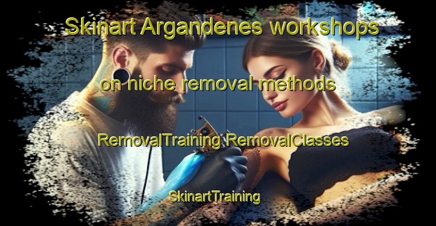 Skinart Argandenes workshops on niche removal methods | #RemovalTraining #RemovalClasses #SkinartTraining-Spain