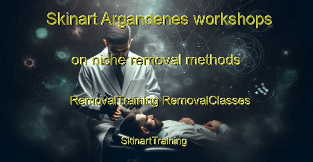 Skinart Argandenes workshops on niche removal methods | #RemovalTraining #RemovalClasses #SkinartTraining-Spain