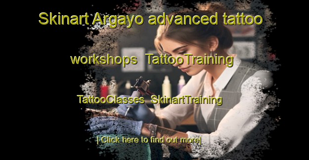 Skinart Argayo advanced tattoo workshops | TattooTraining | TattooClasses | SkinartTraining-Spain