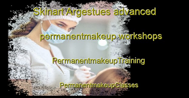 Skinart Argestues advanced permanentmakeup workshops | #PermanentmakeupTraining #PermanentmakeupClasses #SkinartTraining-Spain