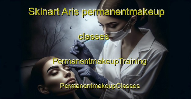 Skinart Aris permanentmakeup classes | #PermanentmakeupTraining #PermanentmakeupClasses #SkinartTraining-Spain