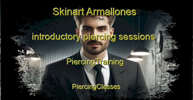 Skinart Armallones introductory piercing sessions | #PiercingTraining #PiercingClasses #SkinartTraining-Spain